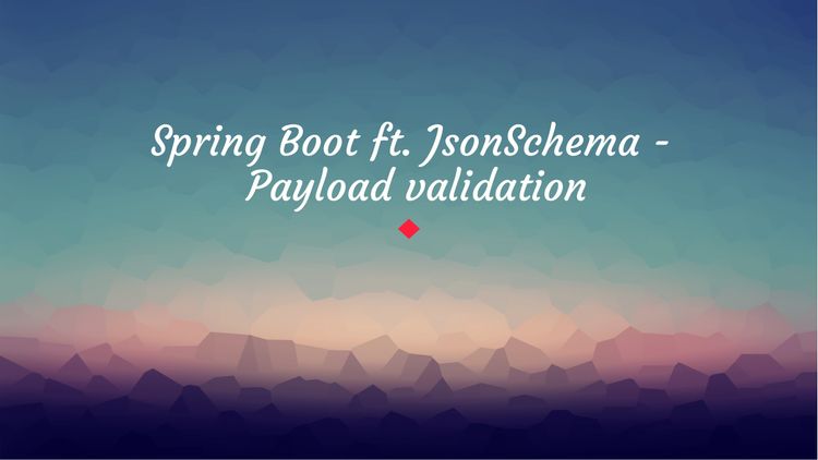 Spring Boot ft. JsonSchema - Payload validation