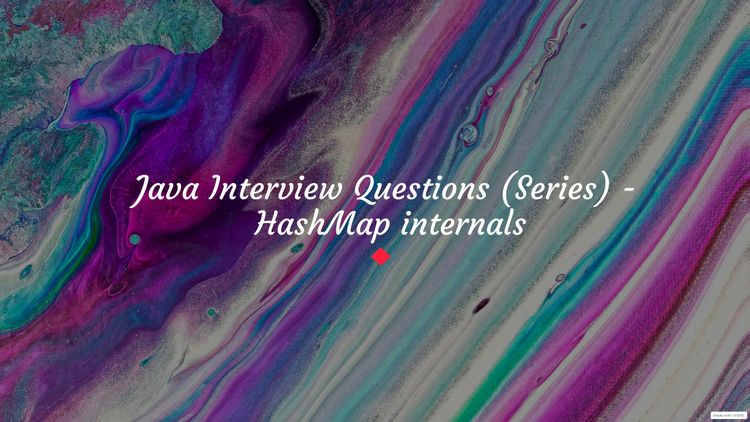 Java Interview Questions (Series) - HashMap internals