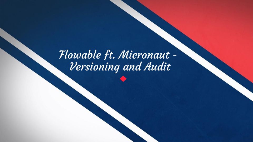 Flowable ft. Micronaut - Versioning and Audit