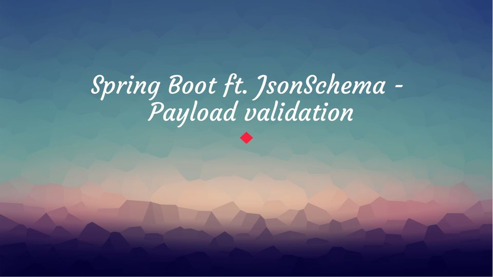 Spring Boot ft. JsonSchema - Payload validation